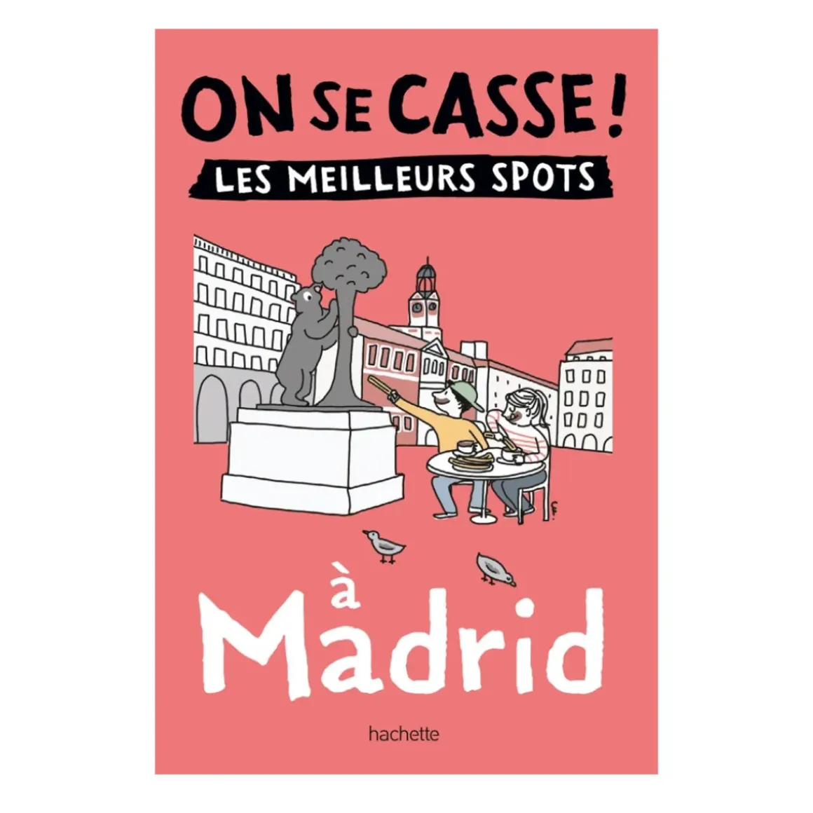 Guide touristique On Se Casse ! Les Meilleurs Spots A Madrid