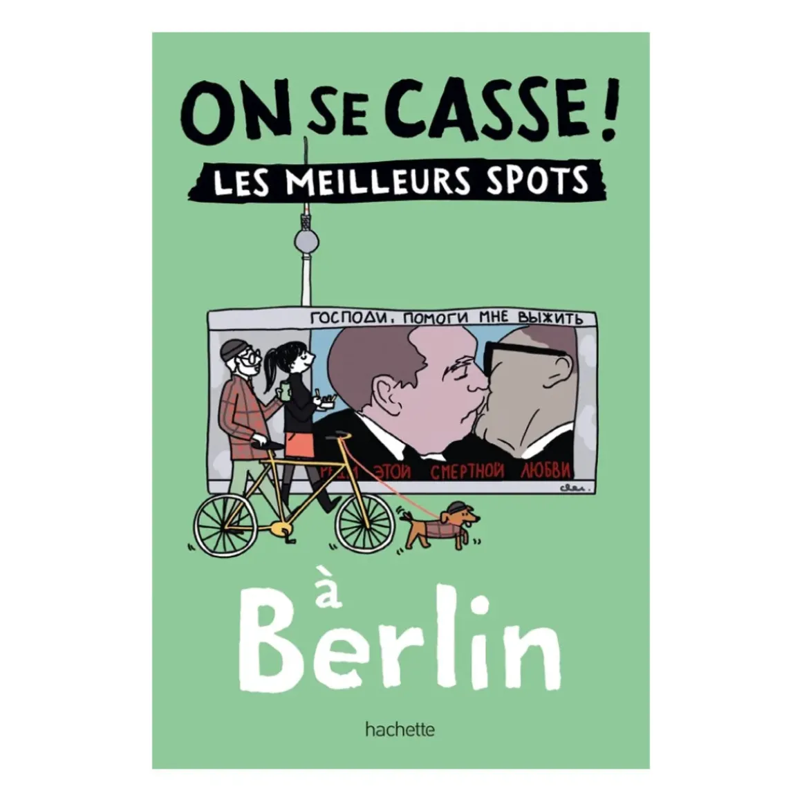 Guide touristique On Se Casse ! Les Meilleurs Spots A Berlin