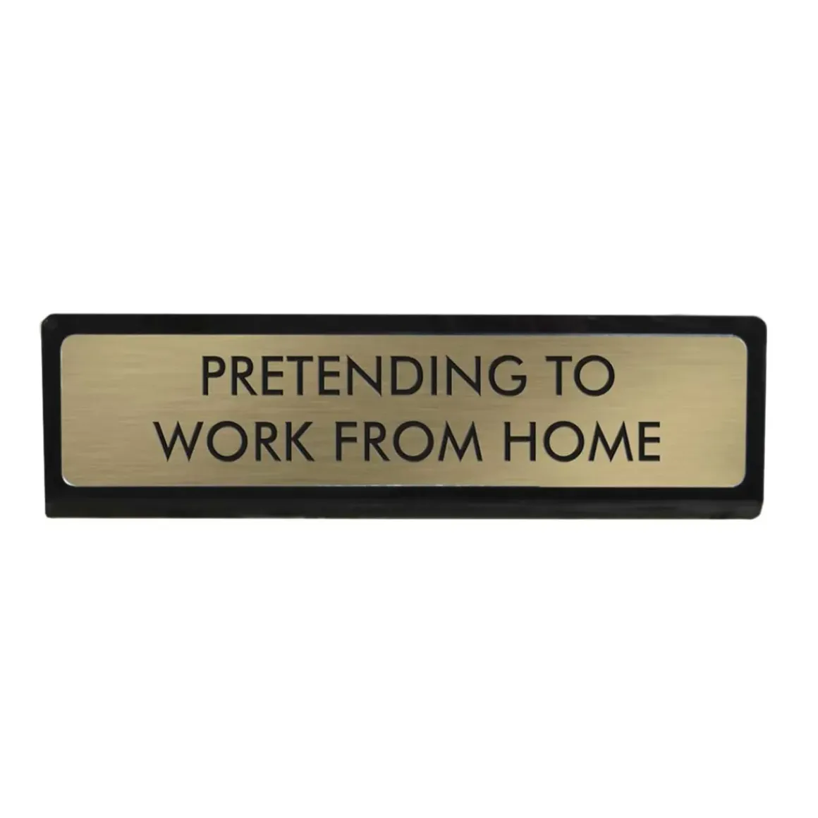 Plaque De Bureau Pretending to work from Home